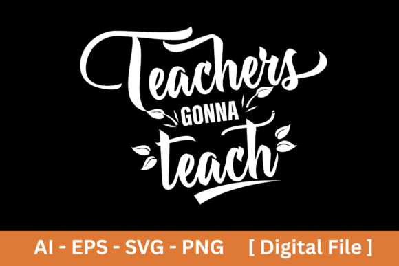 Download Teachers Gonna Teach SVG EPS PNG AI - Eps Collection